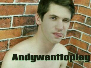 Andywanttoplay