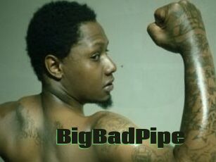 BigBadPipe