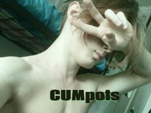 CUMpots