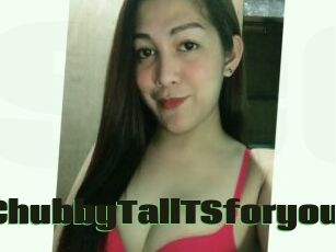 ChubbyTallTSforyou