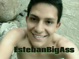 EstebanBigAss