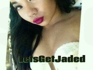 LetsGetJaded