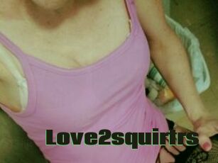 Love2squirtrs