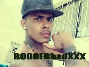 ROGGERbadXXX