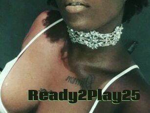 Ready2Play25