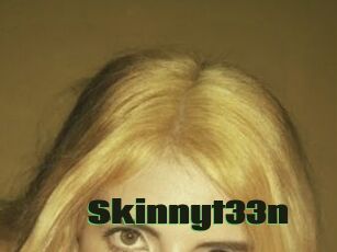 Skinnyt33n