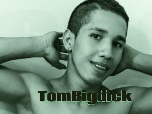 TomBigdick