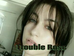 Trouble_Rose